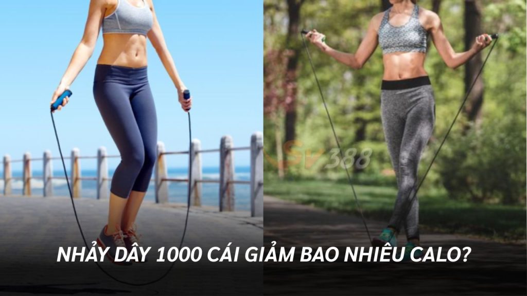 Nhảy Dây 1000 Cái Giảm Bao Nhiêu Calo
